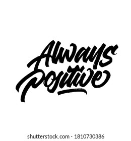 Always Positive. Lettering Brush Calligraphy. Hand Drawn Vector Lettering For Poster. Inspiration Graphic Design. Hand Written Type. Simple Vector Sign.