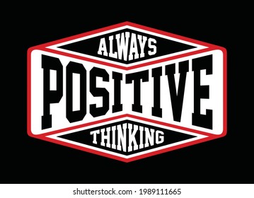 Always positive thingking, typography graphic design, for t-shirt prints, vector illustration