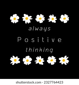 siempre pensamiento positivo y muchas flores, diseño gráfico imprimir camisetas de moda, ilustración, vector, afiches, tarjetas, pegatinas, tazas