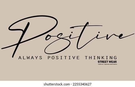 always positive thinking motivational slogan for t-shirt prints, posters and other uses.