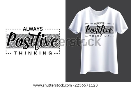 always positive thinking, t shirt design, white t shirt design mockup