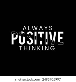 Always positive thinking  typography design vector for print t shirt