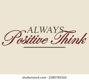 Always Positive Vibes print with inspirational slogan text for girl - Women tee t-shirt - Vector...