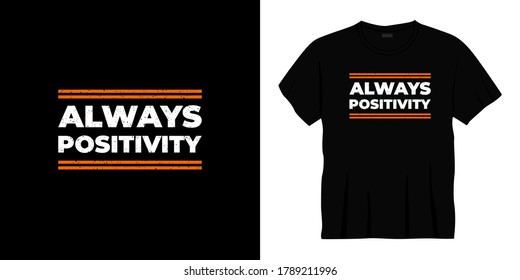 always positivity typography t-shirt design. Ready to print for apparel, poster, illustration. Modern, simple, lettering t shirt vector
