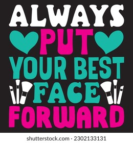 Always Put Your Best Face Forward T-Shirt Design Vector File