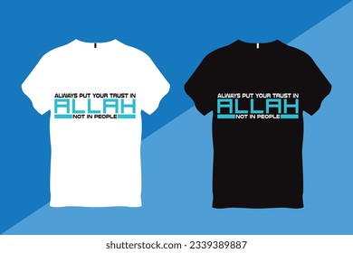 Always put your trust in Allah not in people Islamic T Shirt