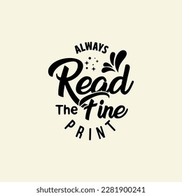 always read the fine print, black text art idea