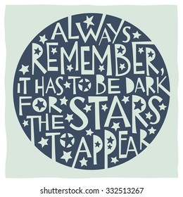 Always remember, it has to be dark for the stars to appear. Calligraphy and drawing of stars