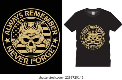 Always remember never forget veteran t-shirt design vector illustration. Best USA Memorial Day shirt designs with black background graphic vector. Independence Day t shirts ready for print, poster pod