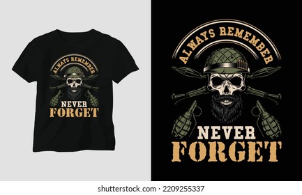 Always remember never forget - Veterans Day T-shirt Design vector. Best use for T-Shirt, mag, sticker, wall mat, etc. Festival, Party, Holiday, Honour, Proud.