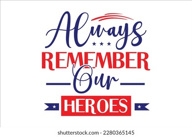 Always Remember Our Heroes SVG Design, t-shirt, typography, vector, Retro, sublimation design, 