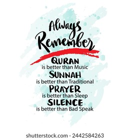 Always remember quran, sunnah, prayer and silent. Hand drawn lettering. Islamic quote. Vector illustration.
