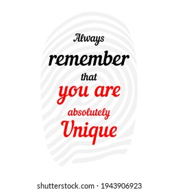 Always remember that you are absolutely unique typography black and red text illustration in white background