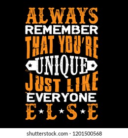 Always remember that you're unique