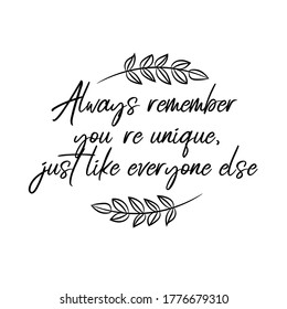 Always Remember You're Unique, Just Like Everyone Else. Vector Quote