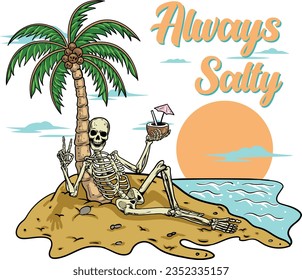 Always salty, Skeleton on the beach, Skeleton summer, Funny skeleton, Skull peace, T shirt design.