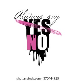 always say no, fashion quote design, t-shirt print