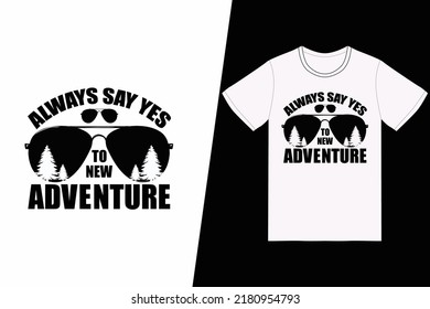 Always say yes to new adventure Bicycle design. Bicycle t-shirt design vector. For t-shirt print and other uses.