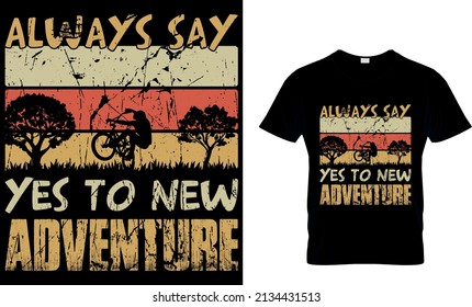 ALWAYS SAY YES TO NEW ADVENTURECUSTOM T-SHIRT.