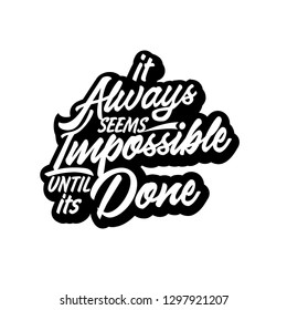 it always seems imposible until its done quote, lettering typography design template, for template tshirt print, banner, poster and other uses