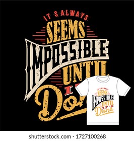 Es scheint immer unmöglich, bis es fertig ist Typografie T-Shirts Design