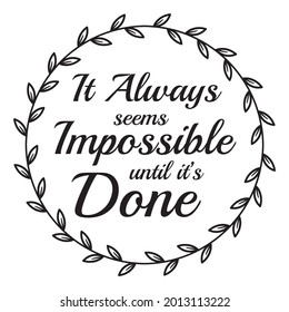 es scheint immer unmöglich, bis es getan ist, inspirierende Zitate Silhouette positive Schrift Design