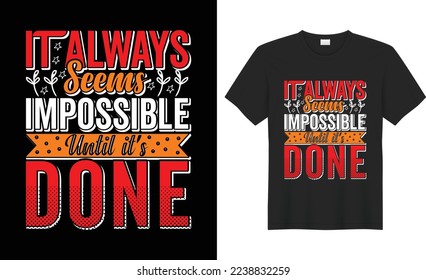 It always seems impossible until it's done typography illustration vector calligraphy unique vintage graphic t-shirt design.quote message text motivation art until brush expression black background.