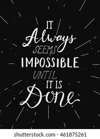 It always seems impossible, until it is done. Typographic template, hand drawn inspirational background. Brush lettering. Live in success, do impossible.