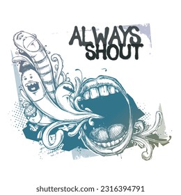 Always shout slogan graphic vector print lettering for t shirt print design