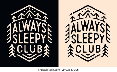 Siempre con las letras del club somnoliento. Logotipo de insignia retro curado. Árboles acampando al aire libre contorno ilustración minimalista. Cansadas agotadas citas de amante de la siesta para el diseño de camisetas y vectores de impresión.