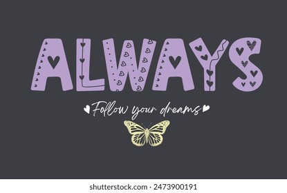 Always slogan vector illustration for t-shirt and other uses