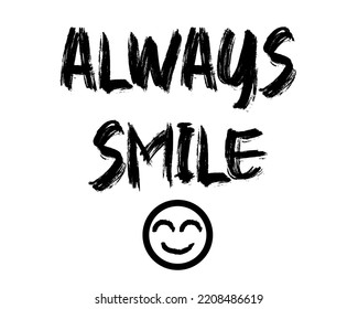 Always smile decorative black color text with smile face sign design. 