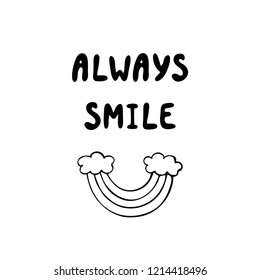 Always smile motivation quote. Calligraphic phrase about unicorn. Design for greeting cards, logo, prints, photo overlays, t-shirts, posters. Vector illustration. 
