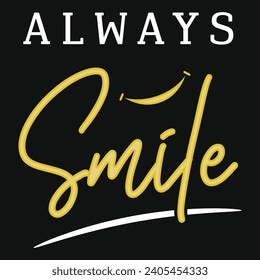 Always smile typography tshirt design 