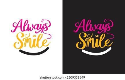 Always Smile Uplifting Typography T-Shirt Design for Positive Vibes