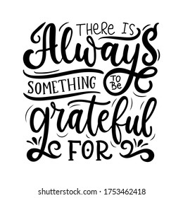 Always something to be grateful for quote vector illustration. Modern design font flat style. Inspirational lettering. Happiness concept. Isolated on white background