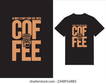 Always Start Your Day With Coffee Tshirt Design