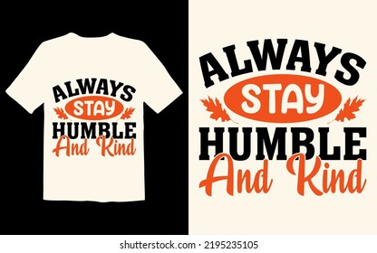 Always Stay Humble And Kind