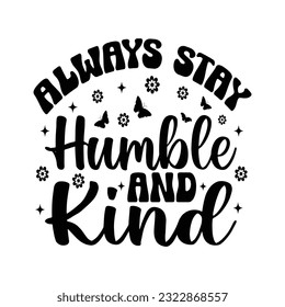 Siempre mantente humilde y amable - diseño de camisetas de tipografía amable, diseño de citas inspiradoras