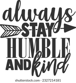 Always Stay Humble And Kind - Kindness Design