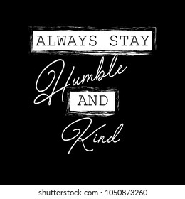 Always Stay Humble Kind Motivational Quote Stock Vector (Royalty Free ...