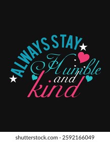 always stay Humble and kind t shirt design