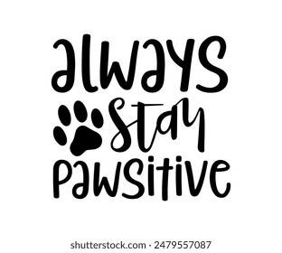 Always Stay Pawsitive, Groovy Dog Mom, Pet Mom fur mom Cute Dog quotes cut files, Funny Dog Quotes Designs