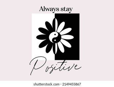 always stay positive daisy flower