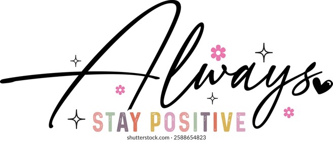 Always Stay Positive T shirt designs