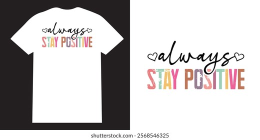 Always stay positive tshirt design, Colorful Motivational tshirt design, Positive affimation tshirt design, seft love png, Encouraging quotes design, sleeve png bundle