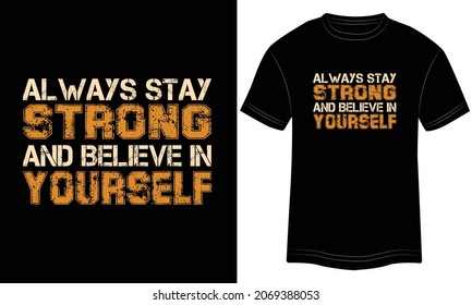 Always Stay Strong and Believe in Yourself Typography T-shirt graphics, tee print design, vector, slogan. Motivational Text, Quote
Vector illustration design for t-shirt graphics. svg