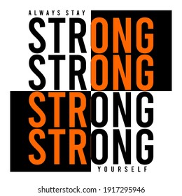 always stay strong design typography for print t shirt