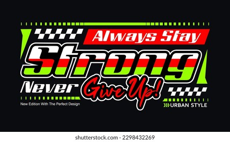 Always stay strong, motivational automotive slogan type