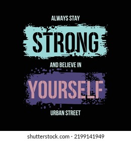 

always stay strong motivational quotes slogan typography t shirt design graphic abstract vector